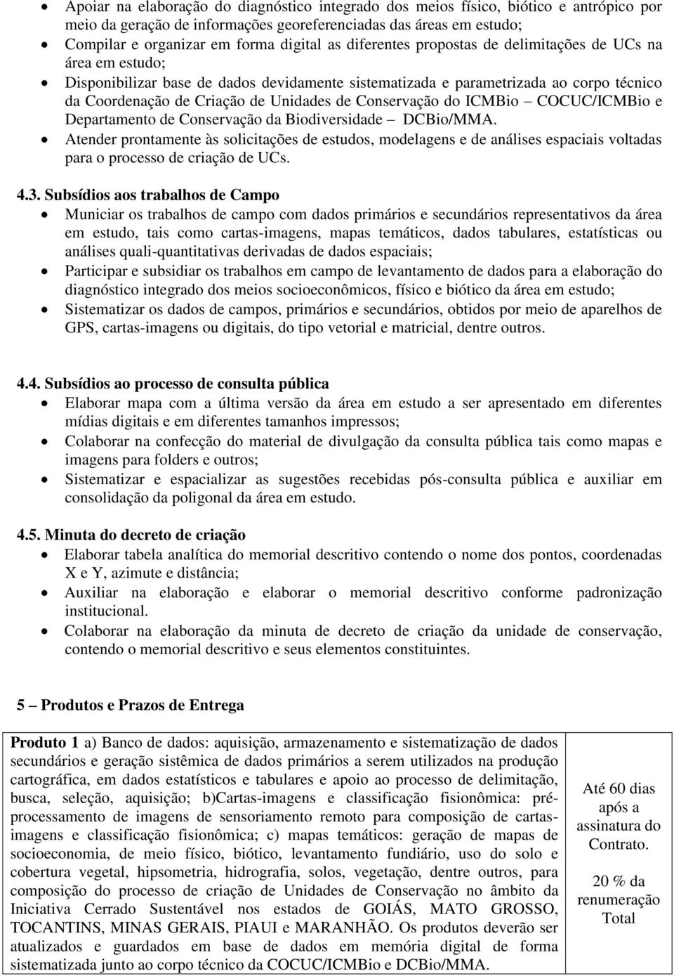 Conservação do ICMBio COCUC/ICMBio e Departamento de Conservação da Biodiversidade DCBio/MMA.