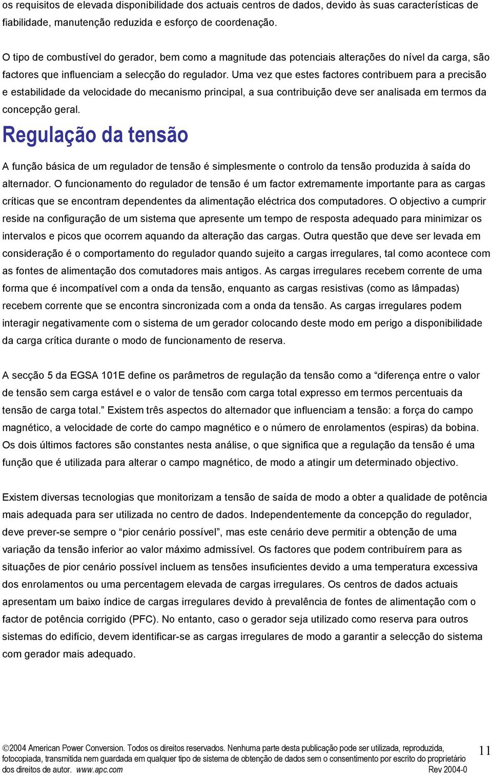 Uma vez que estes factores contribuem para a precisão e estabilidade da velocidade do mecanismo principal, a sua contribuição deve ser analisada em termos da concepção geral.