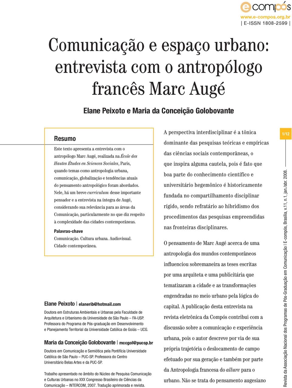 Nele, há um breve curriculum desse importante pensador e a entrevista na íntegra de Augé, considerando sua relevância para as áreas da Comunicação, particularmente no que diz respeito à complexidade