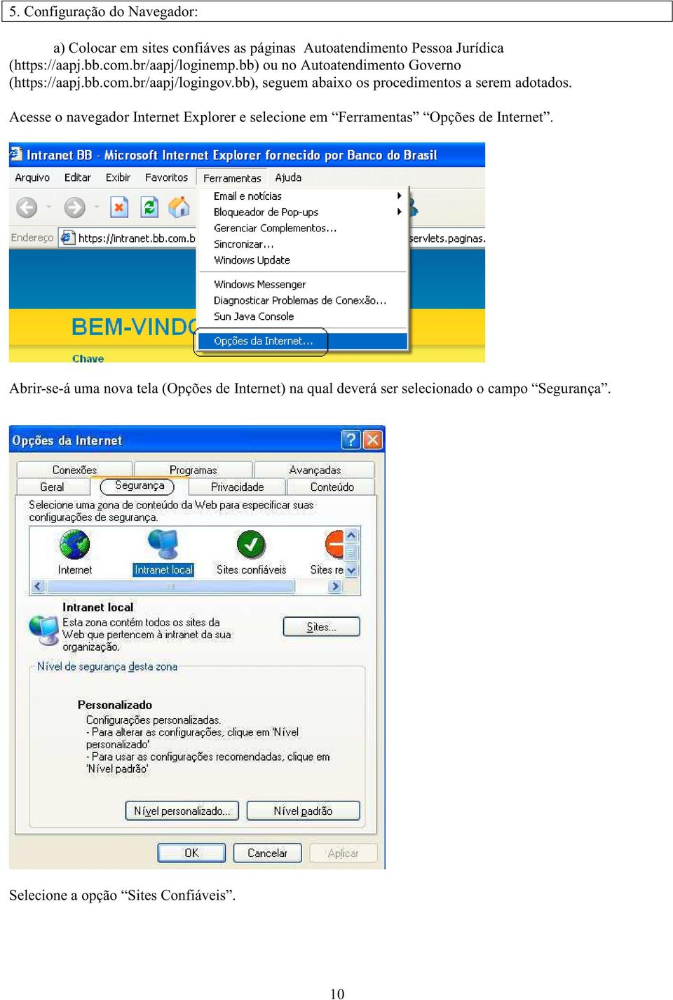 bb), seguem abaixo os procedimentos a serem adotados.