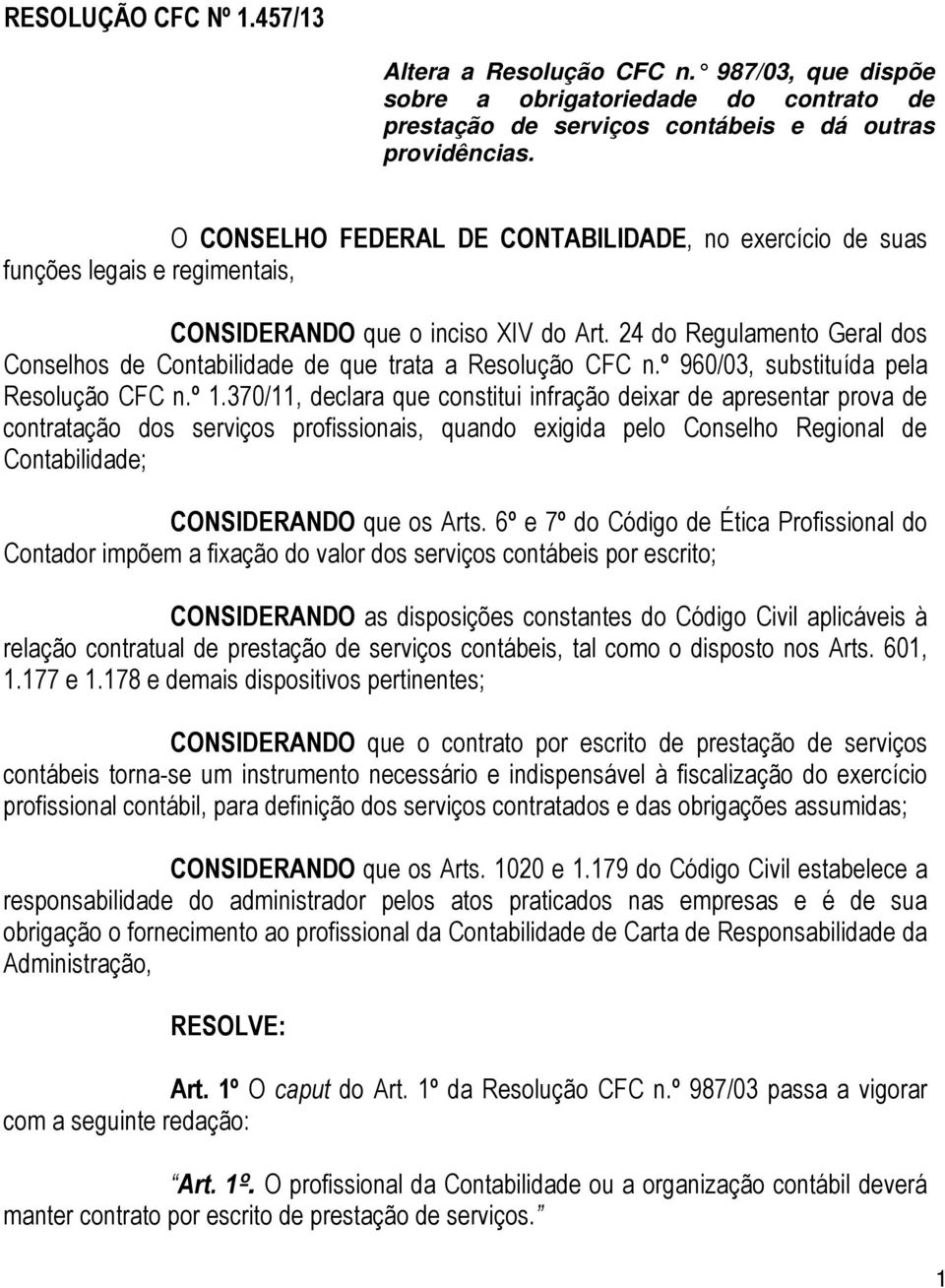 24 do Regulamento Geral dos Conselhos de Contabilidade de que trata a Resolução CFC n.º 960/03, substituída pela Resolução CFC n.º 1.