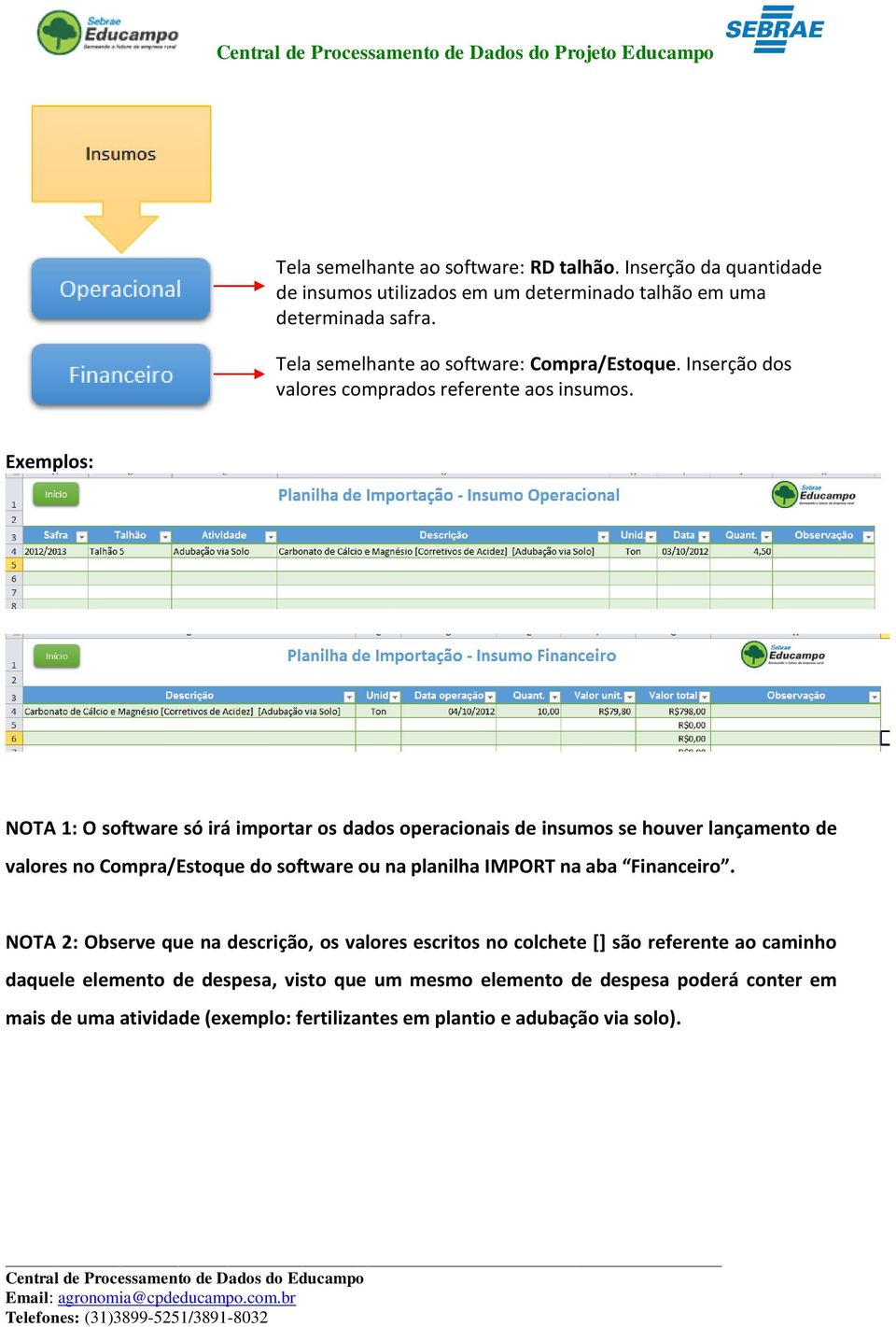 NOTA 1: O software só irá importar os dados operacionais de insumos se houver lançamento de valores no Compra/Estoque do software ou na planilha IMPORT na aba