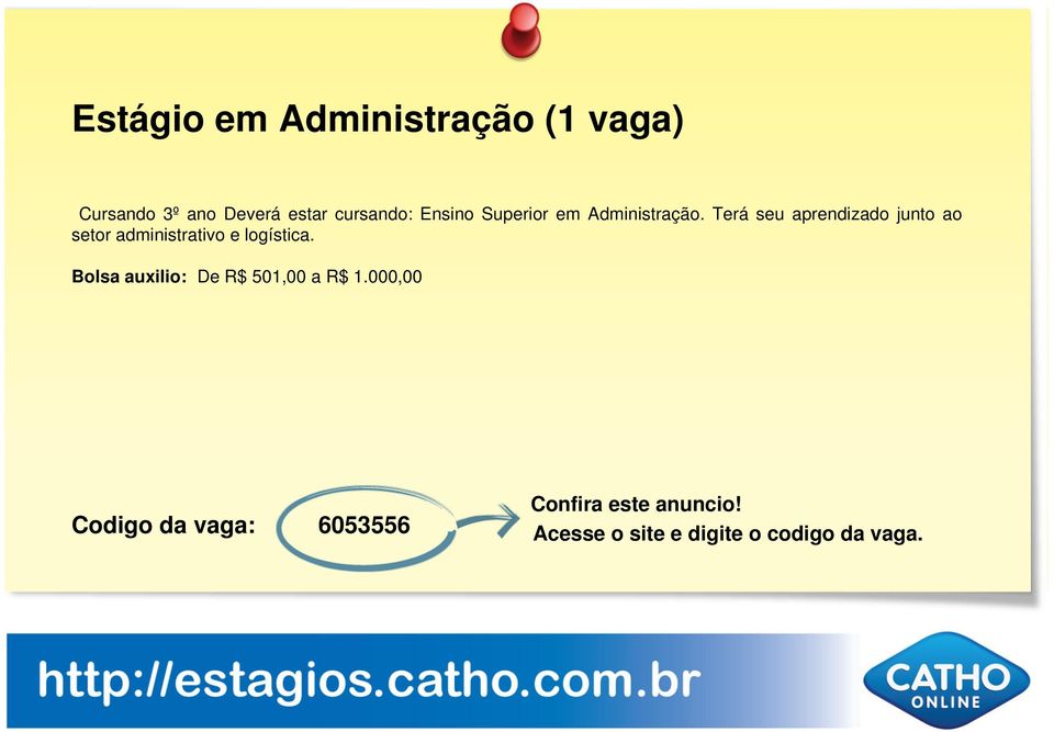 Terá seu aprendizado junto ao setor administrativo e