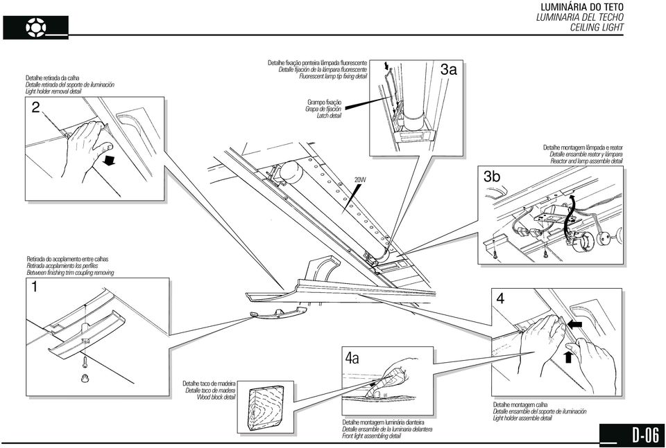 lámpara Reactor and lamp assemble detail Retirada do acoplamento entre calhas Retirada acoplamiento los perfiles Between finishing trim coupling removing 1 4 4a Detalhe taco de madeira Detalle taco