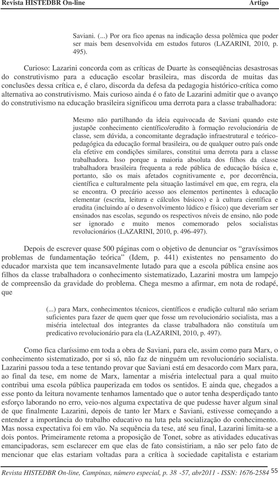 discorda da defesa da pedagogia histórico-crítica como alternativa ao construtivismo.