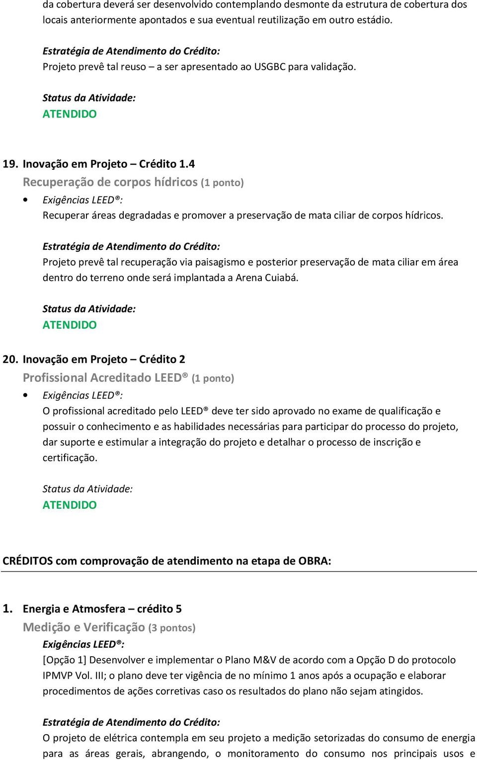 4 Recuperação de corpos hídricos (1 ponto) Recuperar áreas degradadas e promover a preservação de mata ciliar de corpos hídricos.