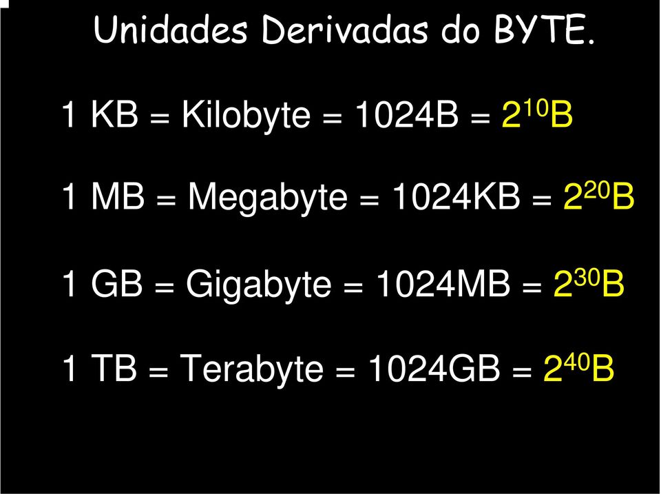 Megabyte = 1024KB = 2 20 B 1 GB =