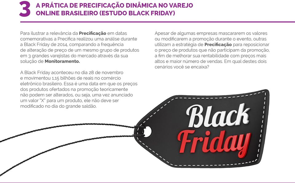 A Black Friday aconteceu no dia 28 de novembro e movimentou 1,15 bilhões de reais no comércio eletrônico brasileiro.