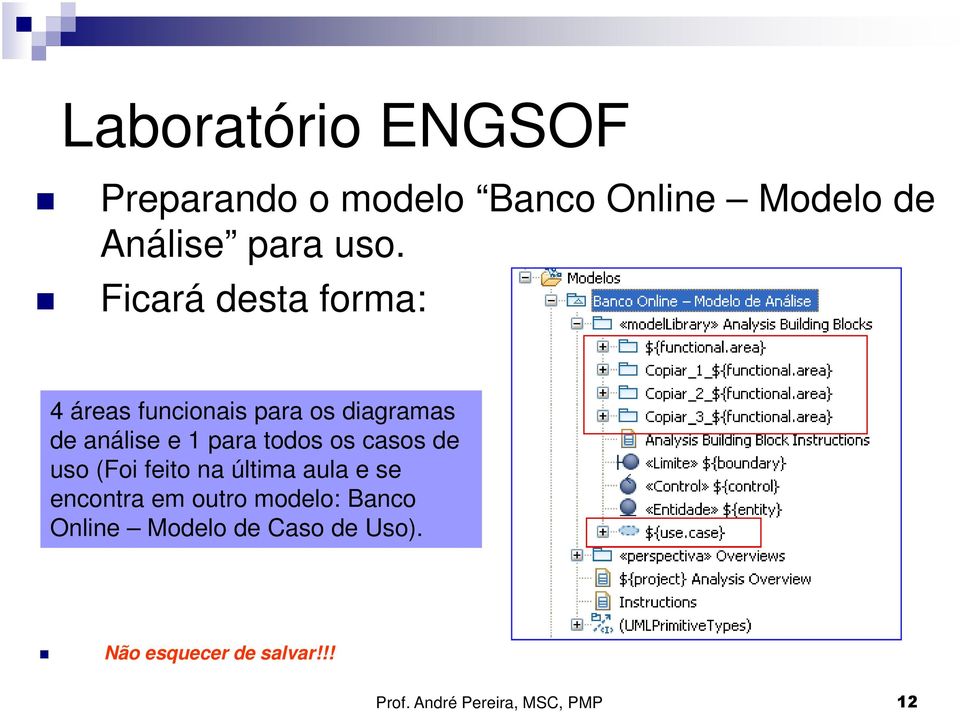 1 para todos os casos de uso (Foi feito na última aula e se encontra