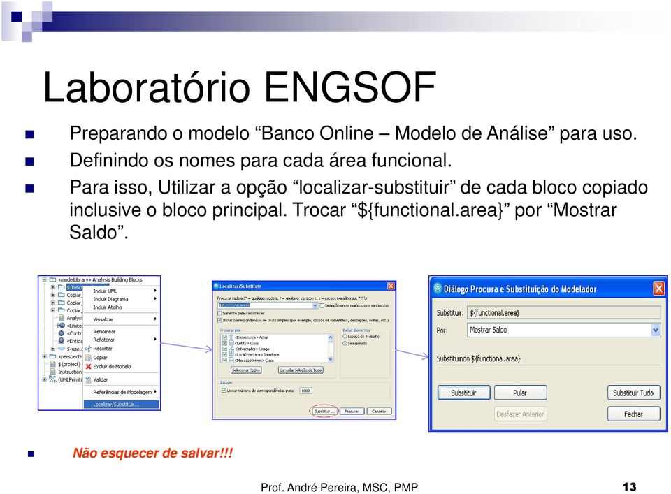 Para isso, Utilizar a opção localizar-substituir de cada bloco