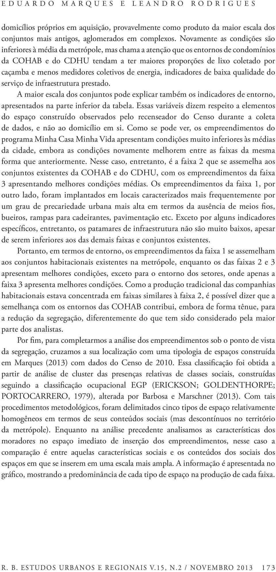 medidores coletivos de energia, indicadores de baixa qualidade do serviço de infraestrutura prestado.