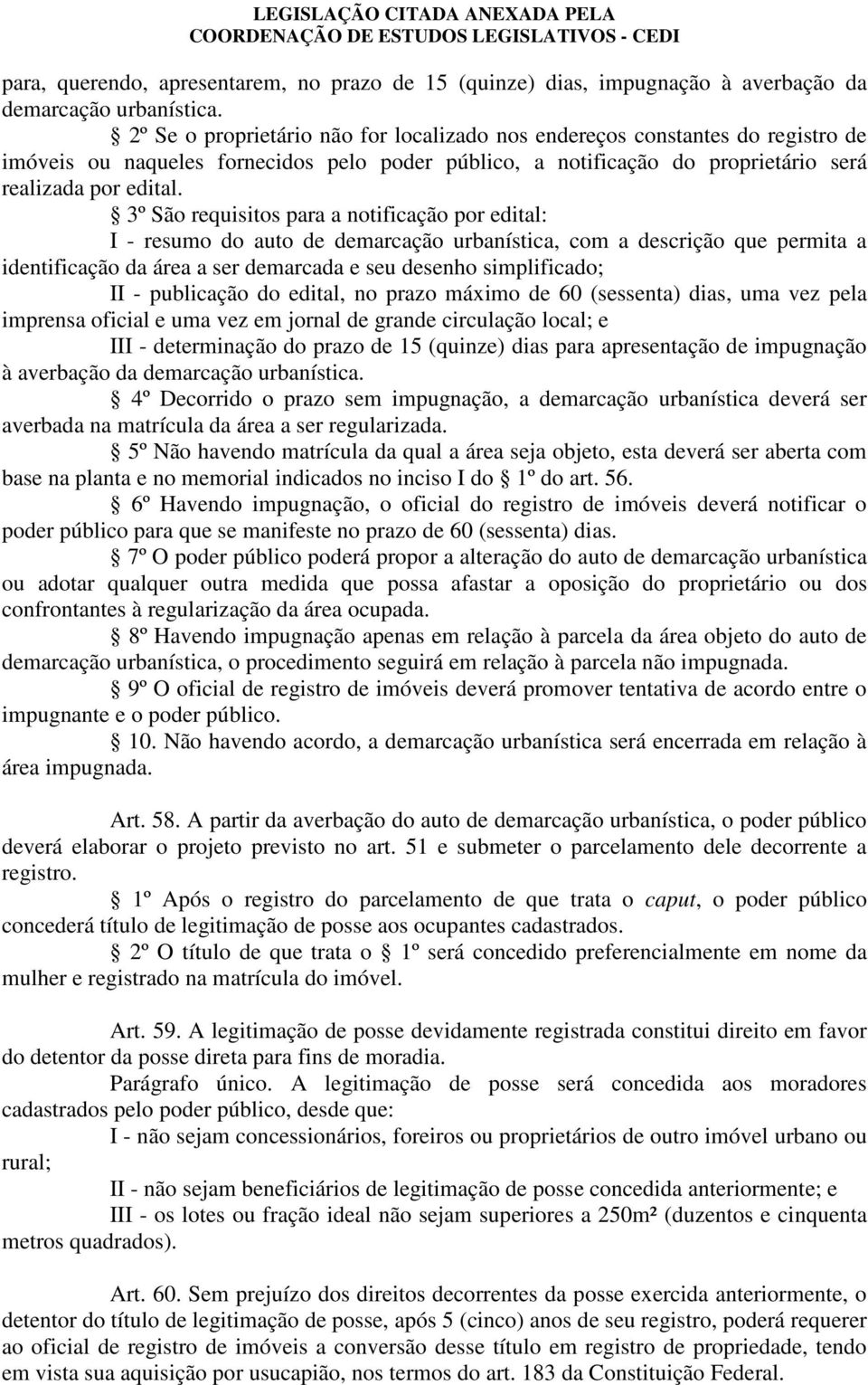 3º São requisitos para a notificação por edital: I - resumo do auto de demarcação urbanística, com a descrição que permita a identificação da área a ser demarcada e seu desenho simplificado; II -