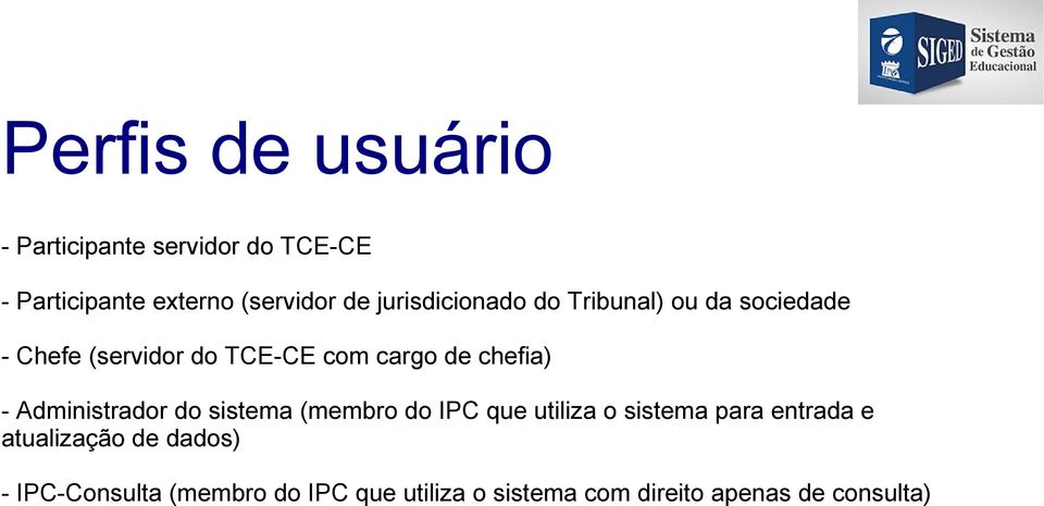 chefia) - Administrador do sistema (membro do IPC que utiliza o sistema para entrada e