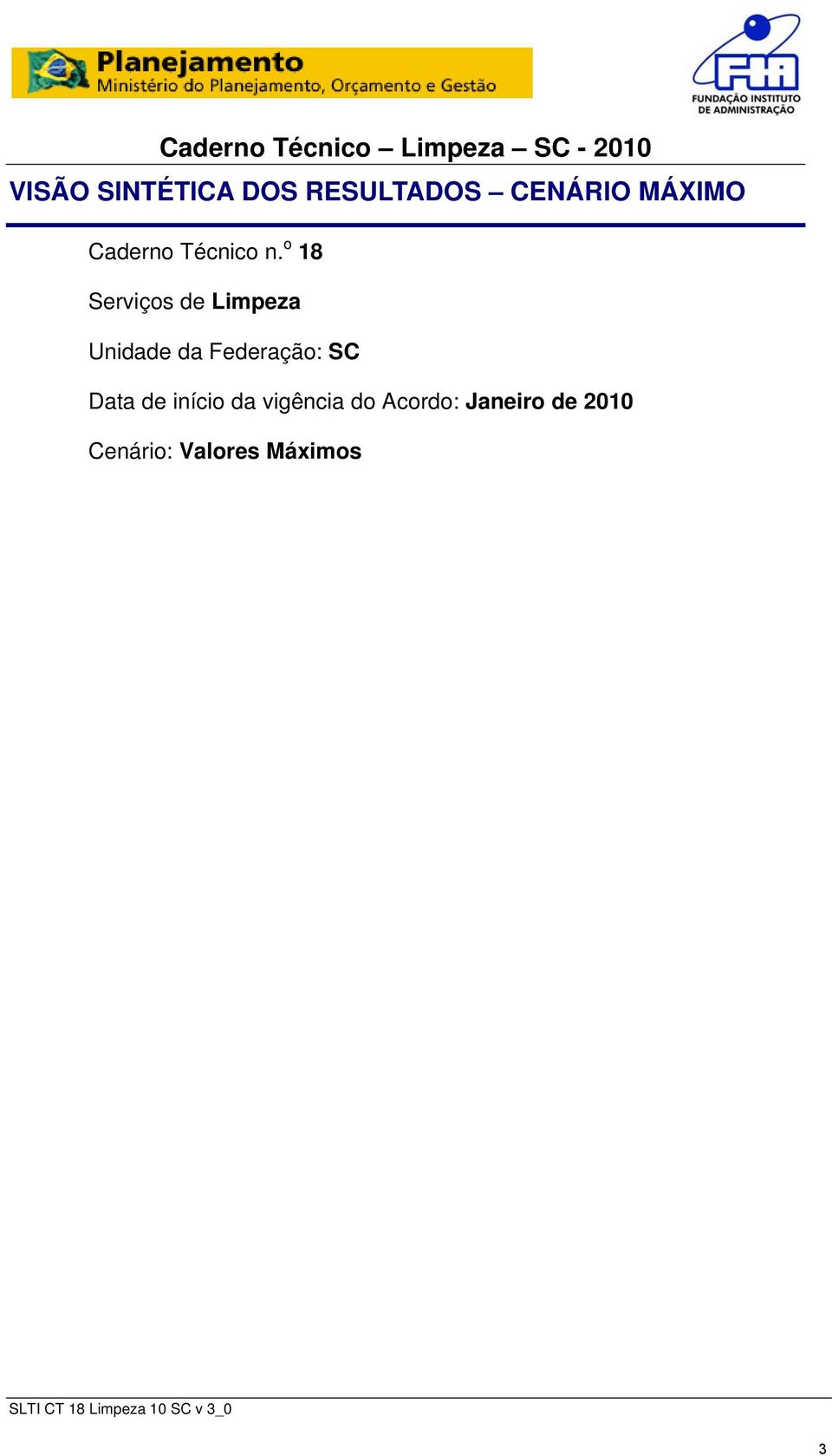 o 18 Serviços de Limpeza da Federação: SC Data de início da