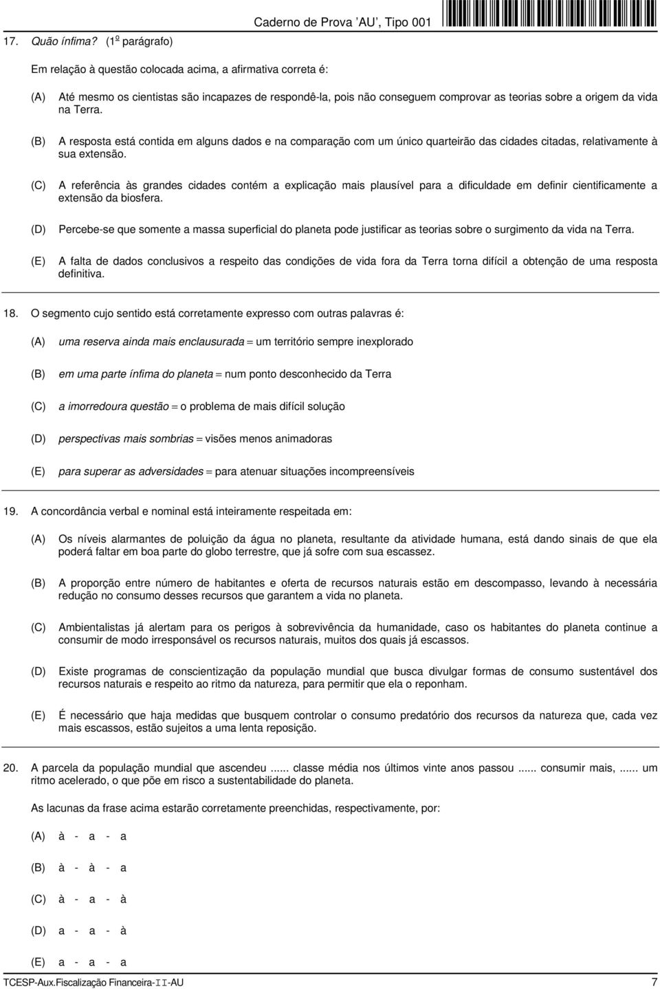 teorias sobre a origem da vida na Terra. A resposta está contida em alguns dados e na comparação com um único quarteirão das cidades citadas, relativamente à sua extensão.