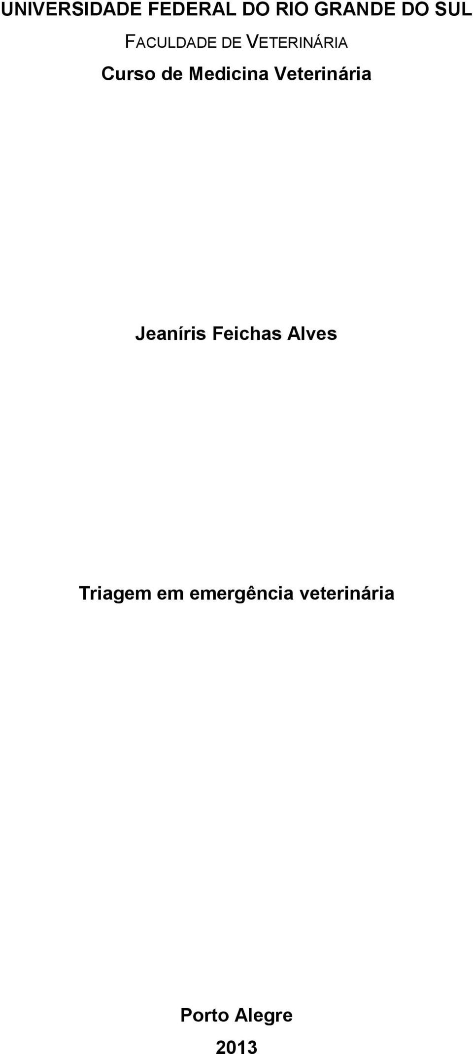 Veterinária Jeaníris Feichas Alves Triagem