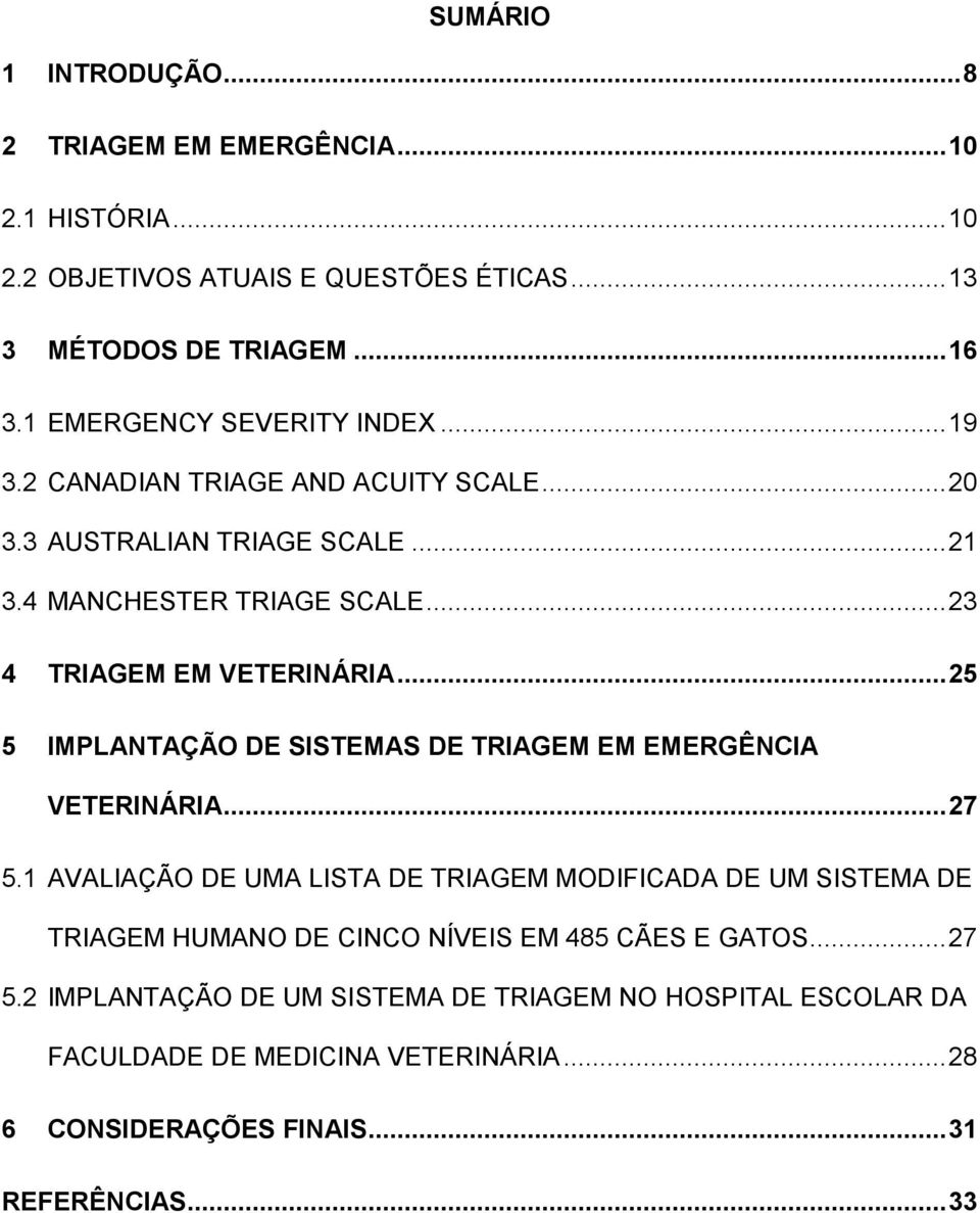 .. 25 5 IMPLANTAÇÃO DE SISTEMAS DE TRIAGEM EM EMERGÊNCIA VETERINÁRIA... 27 5.