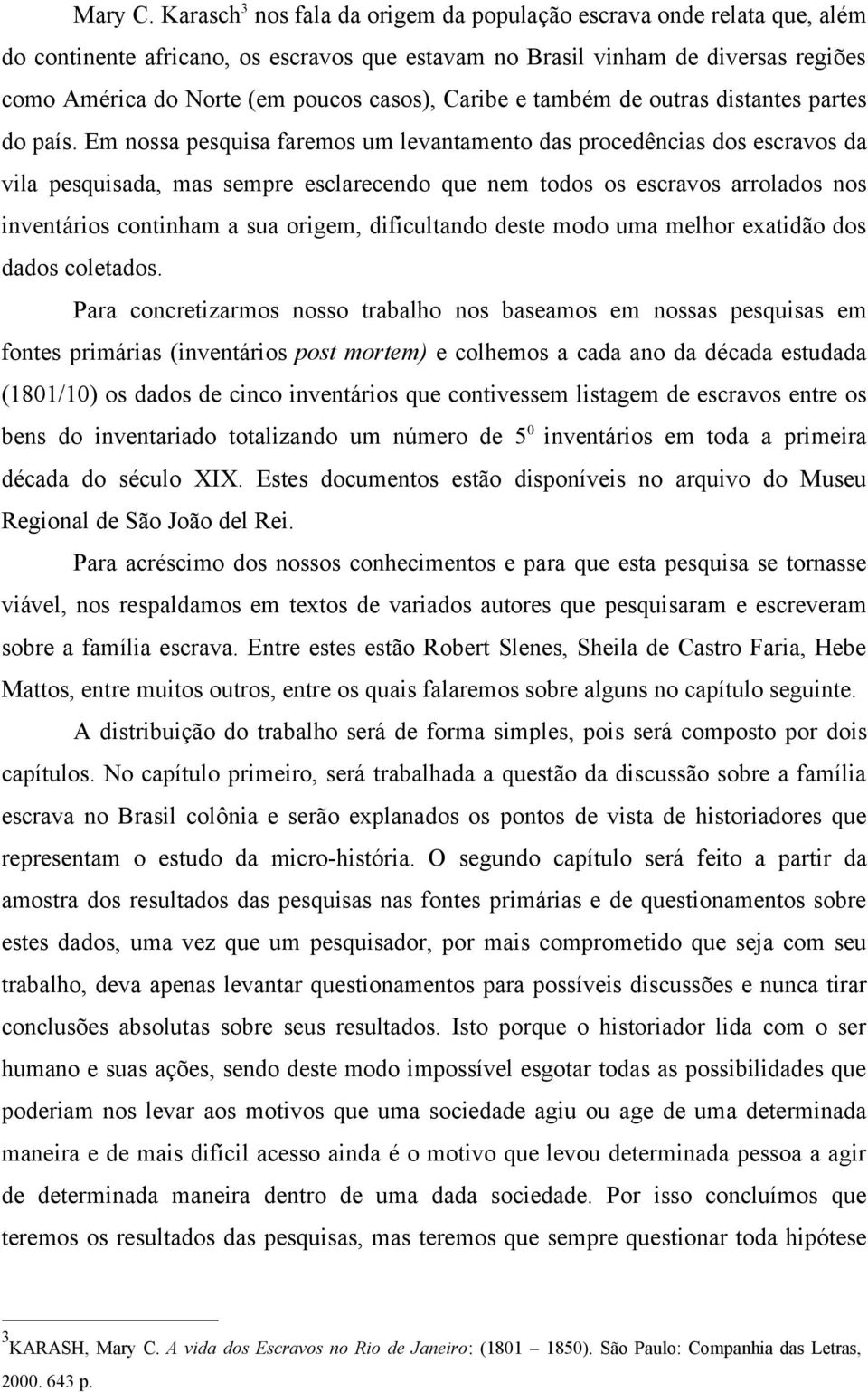 Caribe e também de outras distantes partes do país.