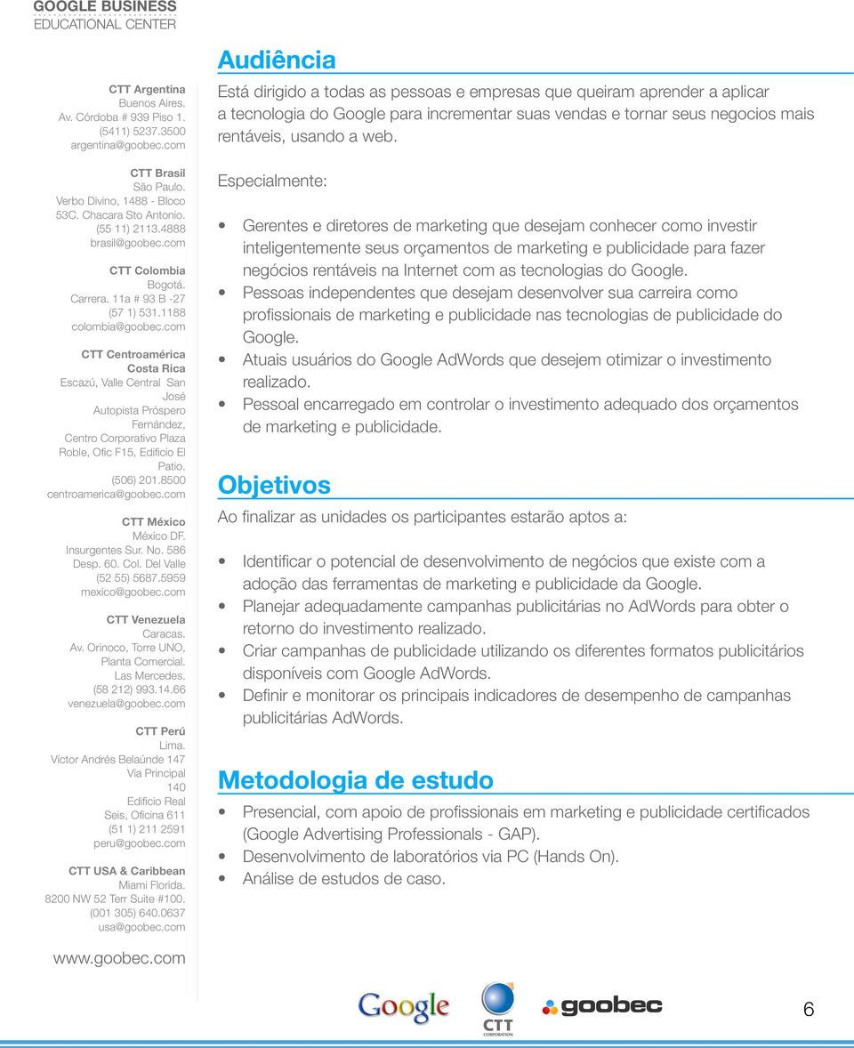 tecnologias do Google. Pessoas independentes que desejam desenvolver sua carreira como profissionais de marketing e publicidade nas tecnologias de publicidade do Google.