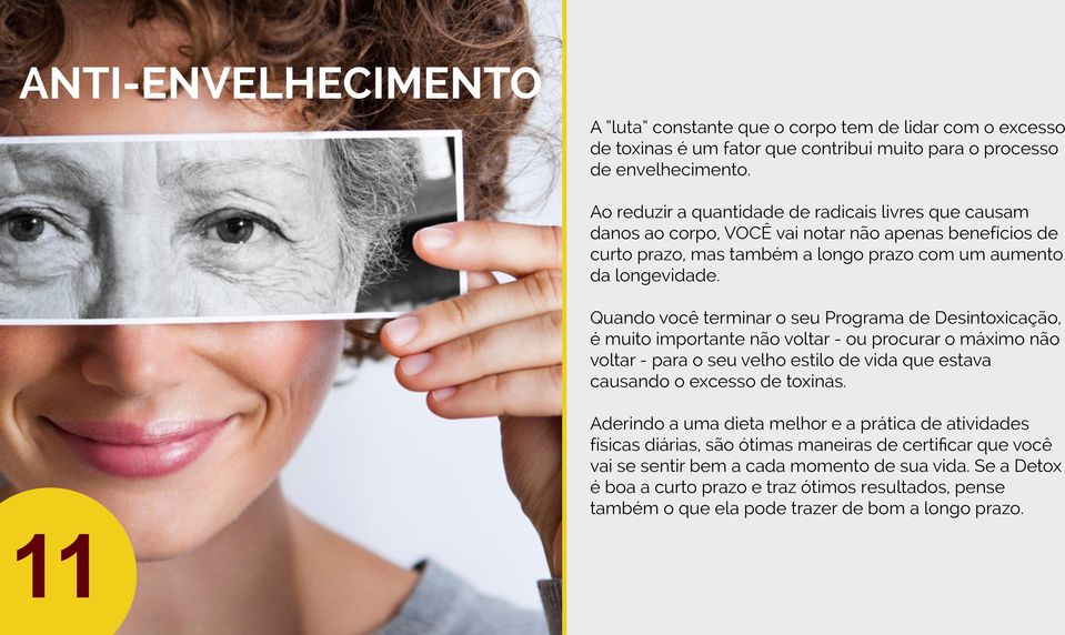 Quando você terminar o seu Programa de Desintoxicação, é muito importante não voltar - ou procurar o máximo não voltar - para o seu velho estilo de vida que estava causando o excesso de toxinas.