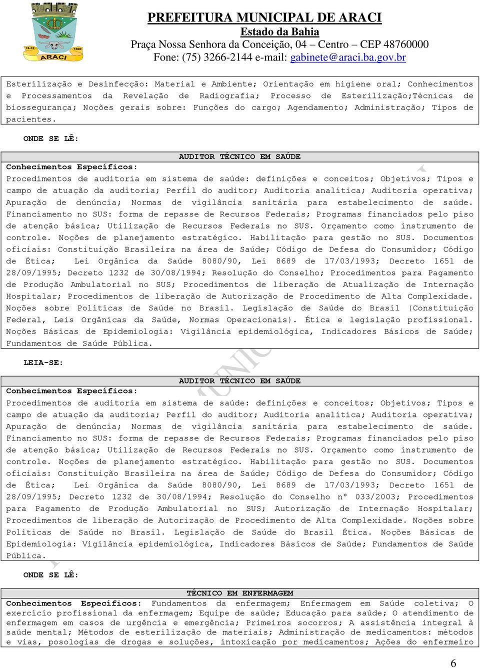 AUDITOR TÉCNICO EM SAÚDE Procedimentos de auditoria em sistema de saúde: definições e conceitos; Objetivos; Tipos e campo de atuação da auditoria; Perfil do auditor; Auditoria analítica; Auditoria