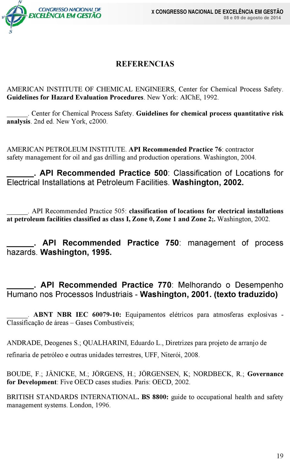 . API Recommended Practice 500: Classification of Locations for Electrical Installations at Petroleum Facilities. Washington, 2002.