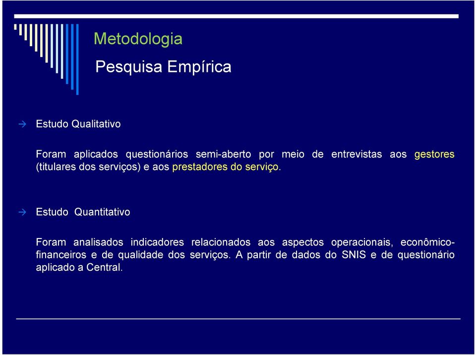 Estudo Quantitativo Foram analisados indicadores relacionados aos aspectos operacionais,