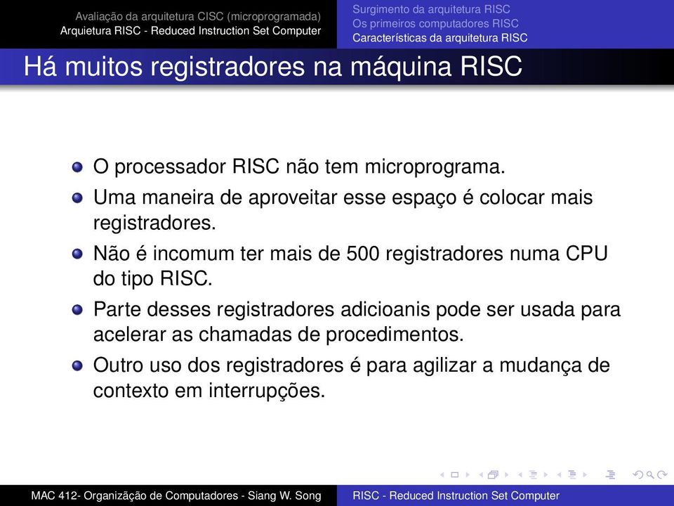 Não é incomum ter mais de 500 registradores numa CPU do tipo RISC.