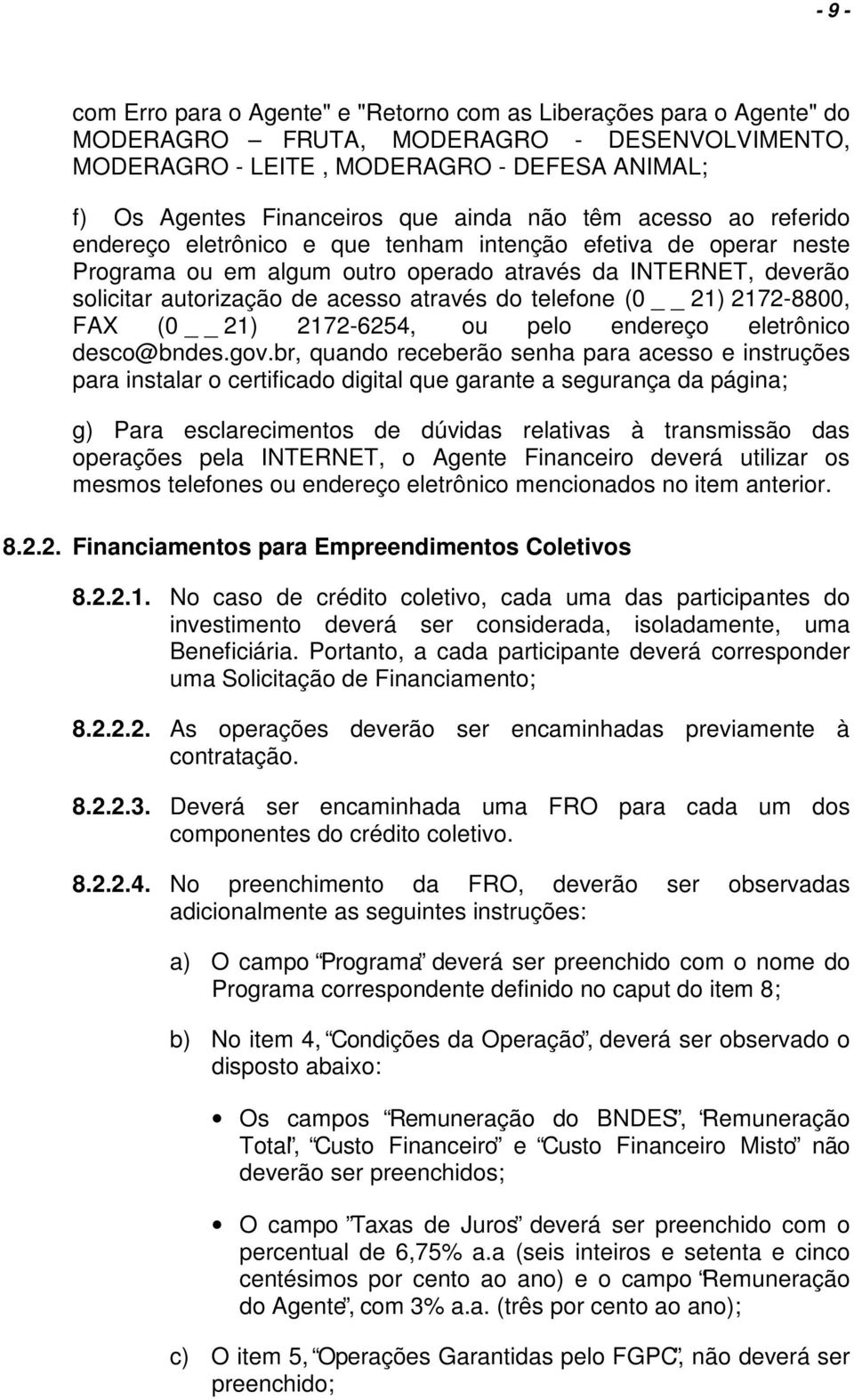 2172-8800, FAX (0 21) 2172-6254, u pel endereç eletrônic desc@bndes.gv.