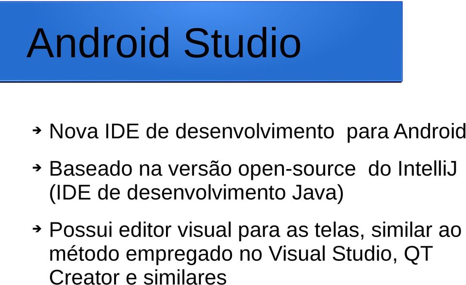 desenvolvimento Java) Possui editor visual para as telas,