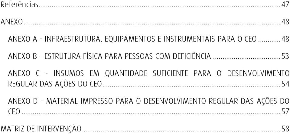 .. 48 ANEXO B - ESTRUTURA FÍSICA PARA PESSOAS COM DEFICIÊNCIA.