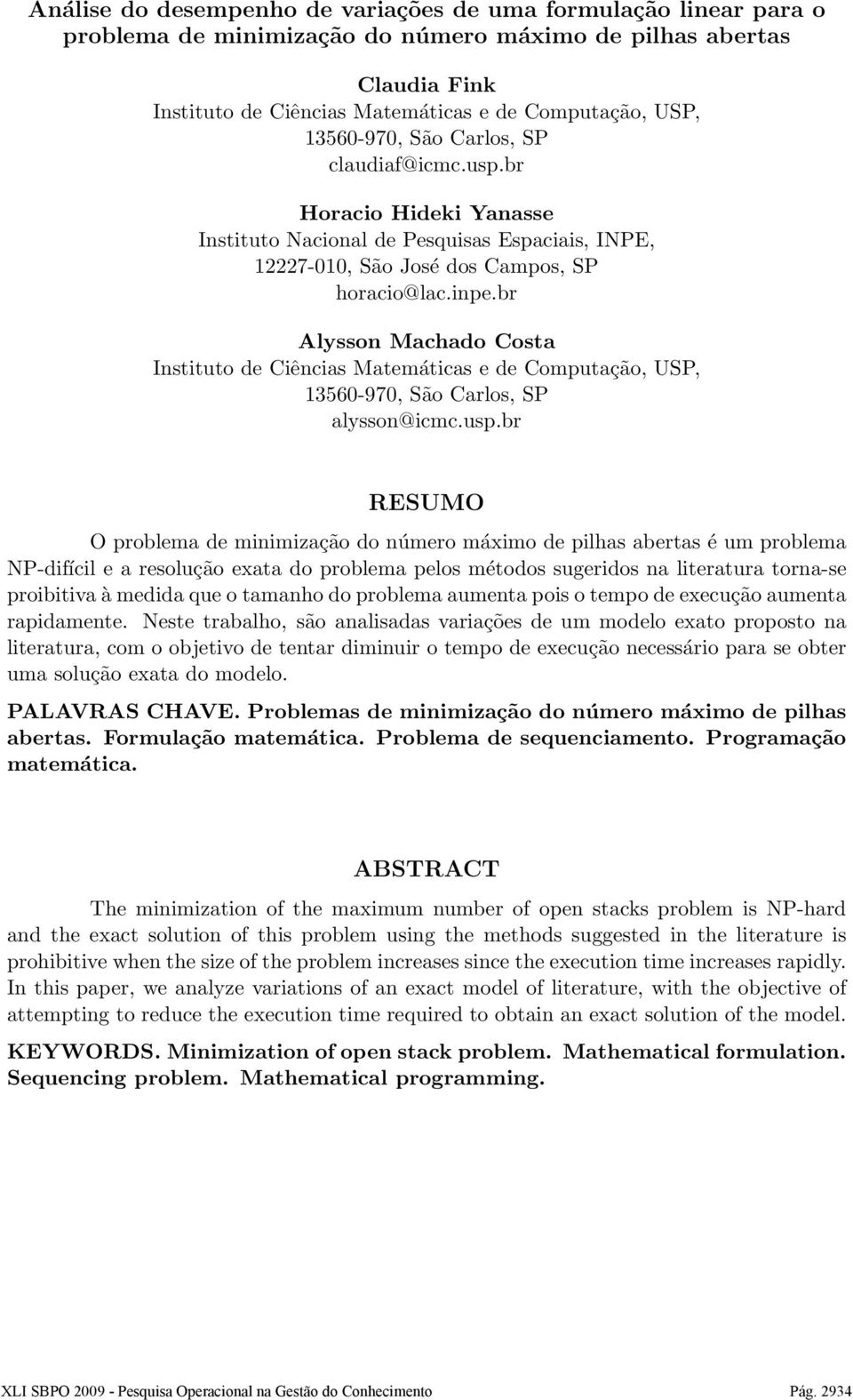br Alysson Machado Costa Instituto de Ciências Matemáticas e de Computação, USP, 13560-970, São Carlos, SP alysson@icmc.usp.