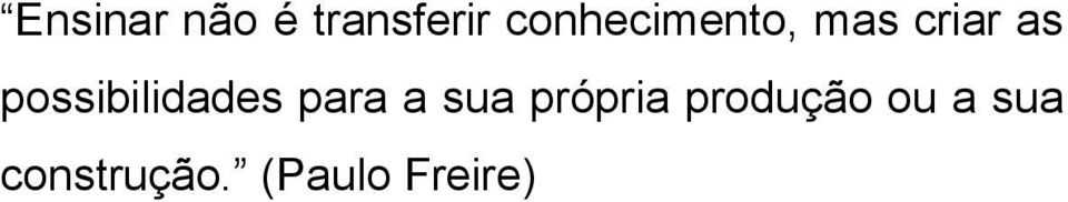 possibilidades para a sua