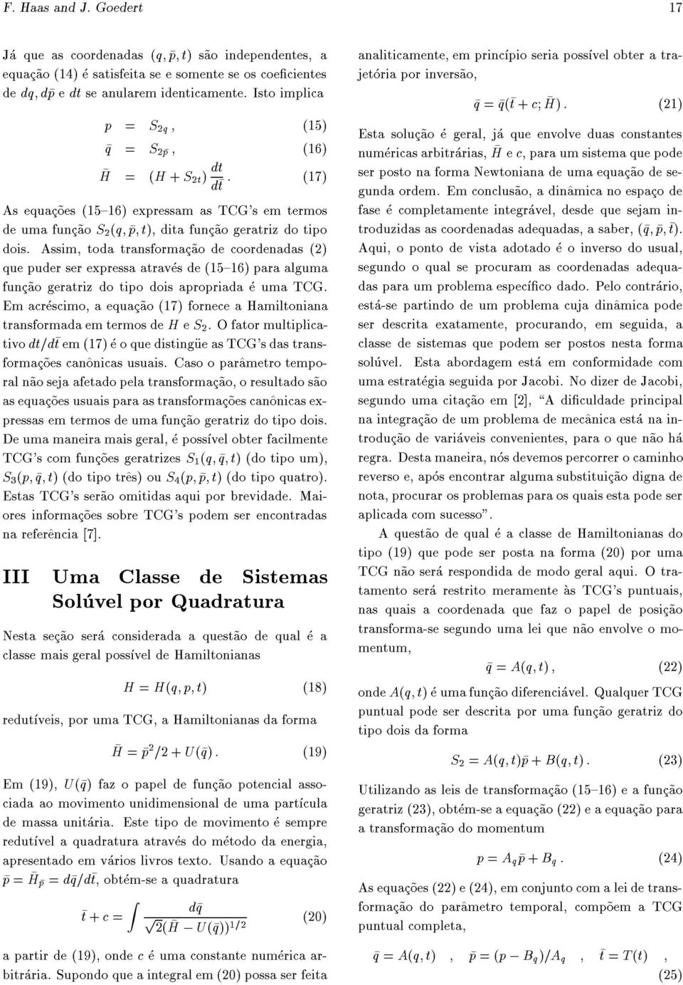 Assim, toda transformac~ao de coordenadas (2) que puder ser expressa atraves de (15{16) para alguma func~ao geratriz do tipo dois apropriada e uma TCG.