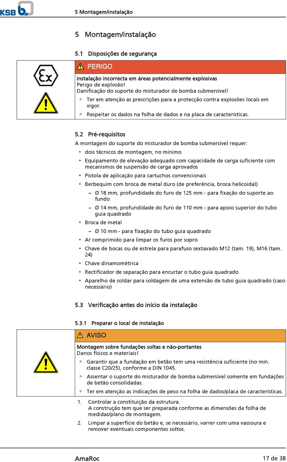 Respeitar os dados na folha de dados e na placa de características. 5.