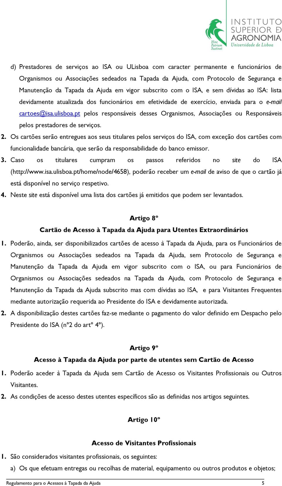 pt pelos responsáveis desses Organismos, Associações ou Responsáveis pelos prestadores de serviços. 2.