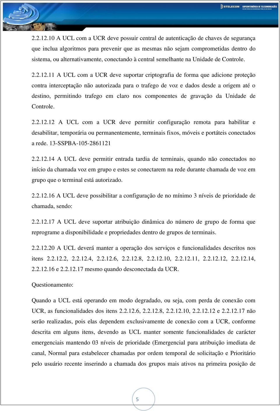 conectando à central semelhante na Unidade de Controle.