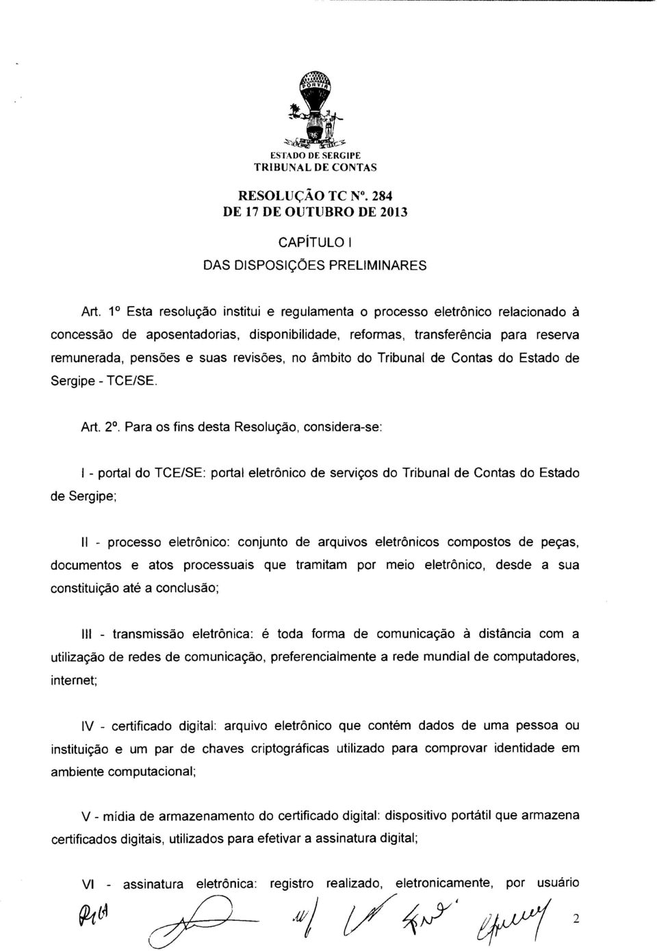 âmbito do Tribunal de Contas do Estado de Sergipe-TCE/SE. Art. 2o.