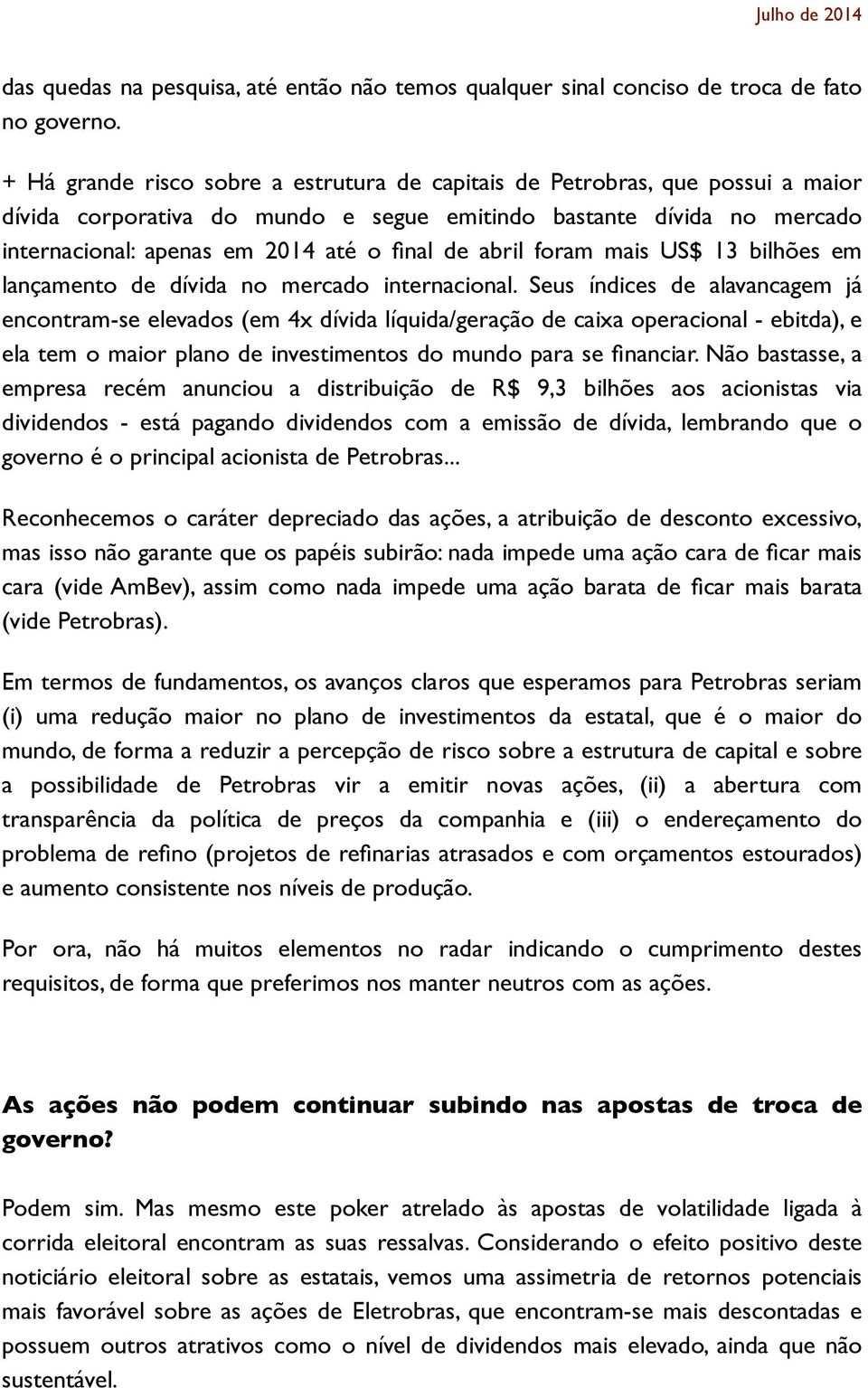 abril foram mais US$ 13 bilhões em lançamento de dívida no mercado internacional.