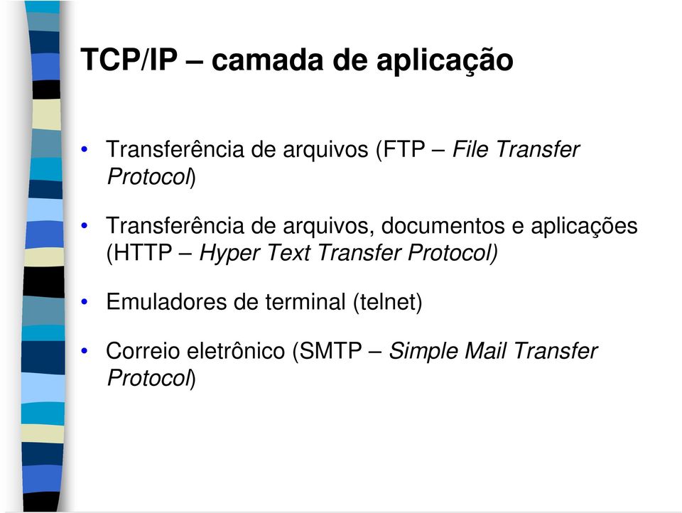 aplicações (HTTP Hyper Text Transfer Protocol) Emuladores de