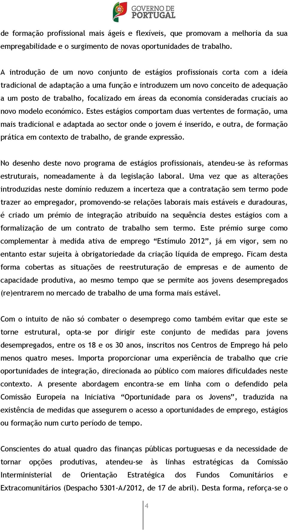 áreas da economia consideradas cruciais ao novo modelo económico.