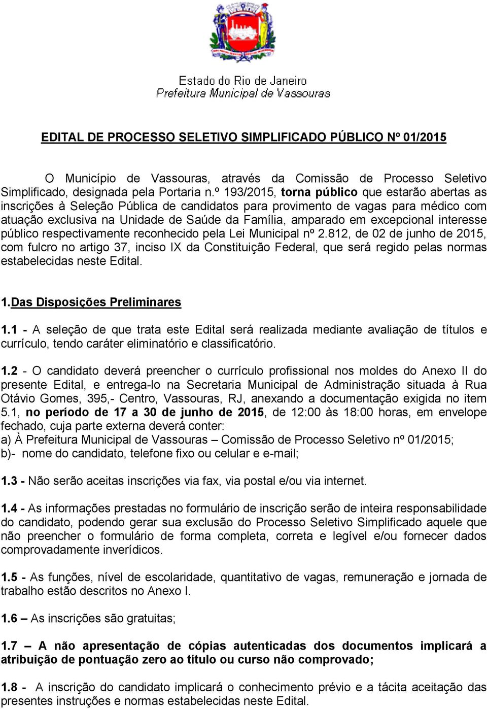 excepcional interesse público respectivamente reconhecido pela Lei Municipal nº 2.