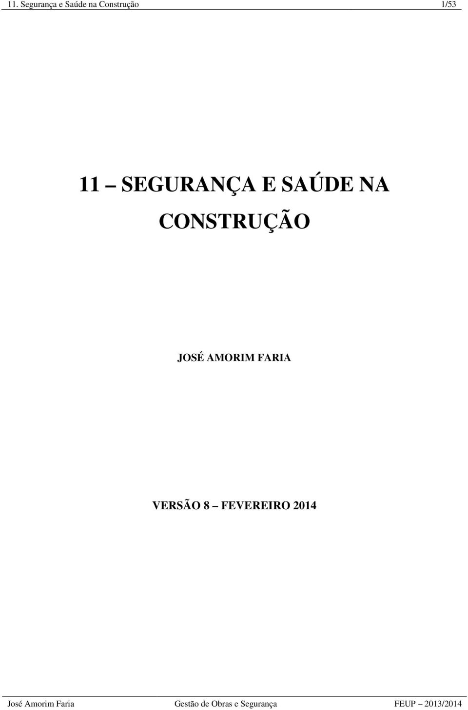 E SAÚDE NA CONSTRUÇÃO JOSÉ