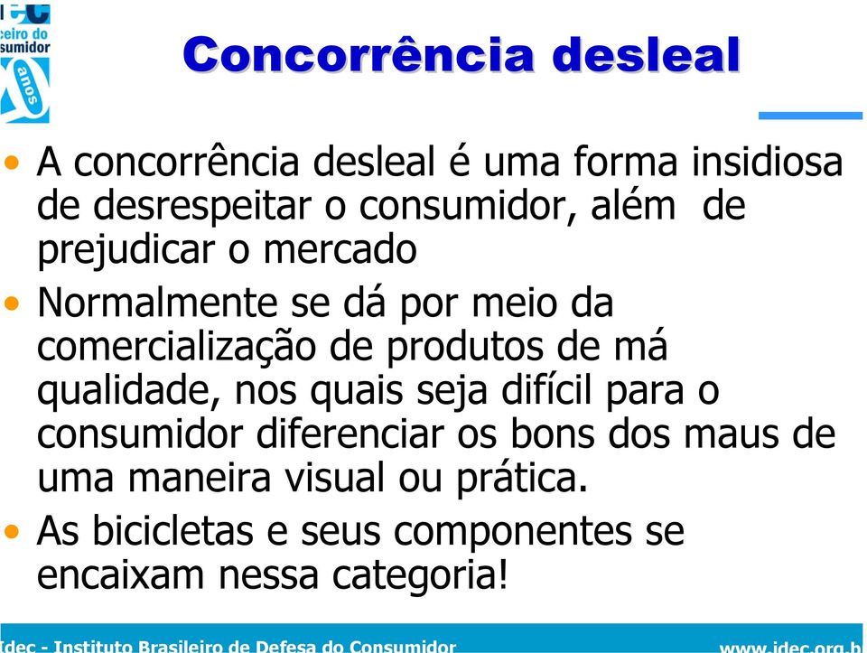 produtos de má qualidade, nos quais seja difícil para o consumidor diferenciar os bons dos