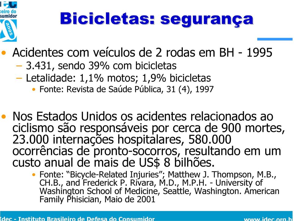 relacionados ao ciclismo são responsáveis por cerca de 900 mortes, 23.000 internações hospitalares, 580.