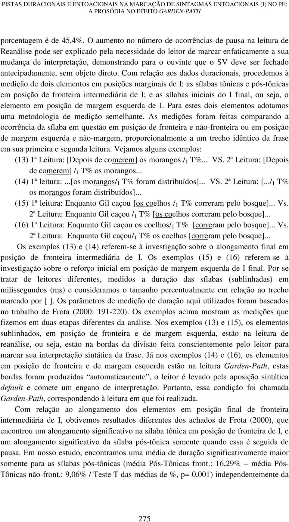 que o SV deve ser fechado antecipadamente, sem objeto direto.