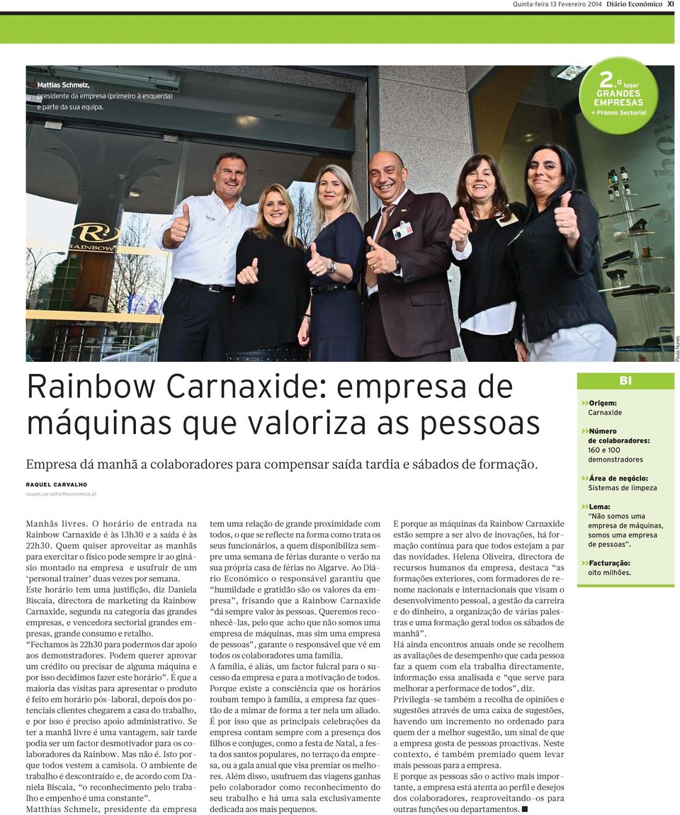 O horário de entrada na Rainbow Carnaxide é às 13h30 e a saída é às 22h30.