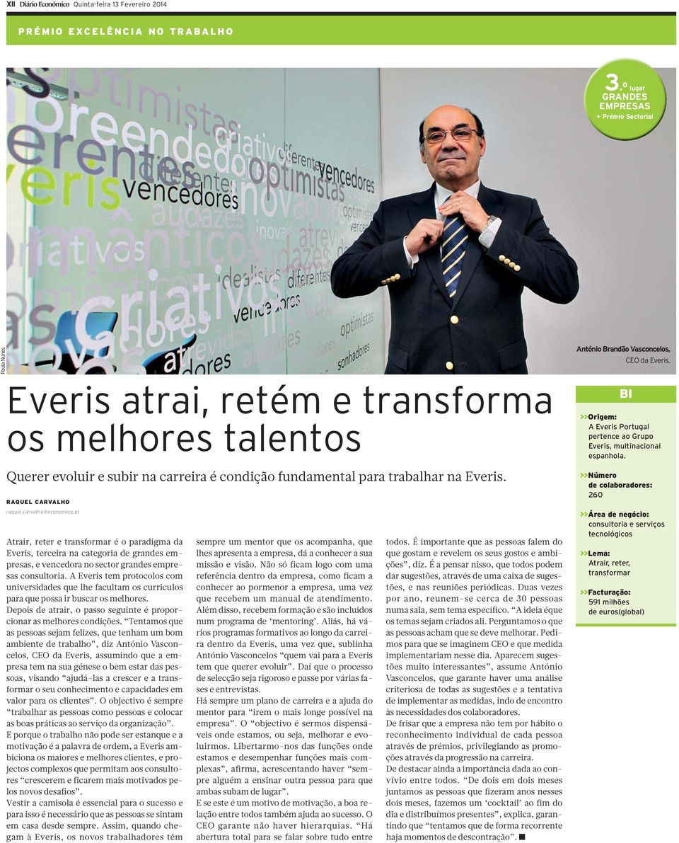 pt Atrair, reter e transformar é o paradigma da Everis, terceira na categoria de grandes empresas, e vencedora no sector grandes empresas consultoria.