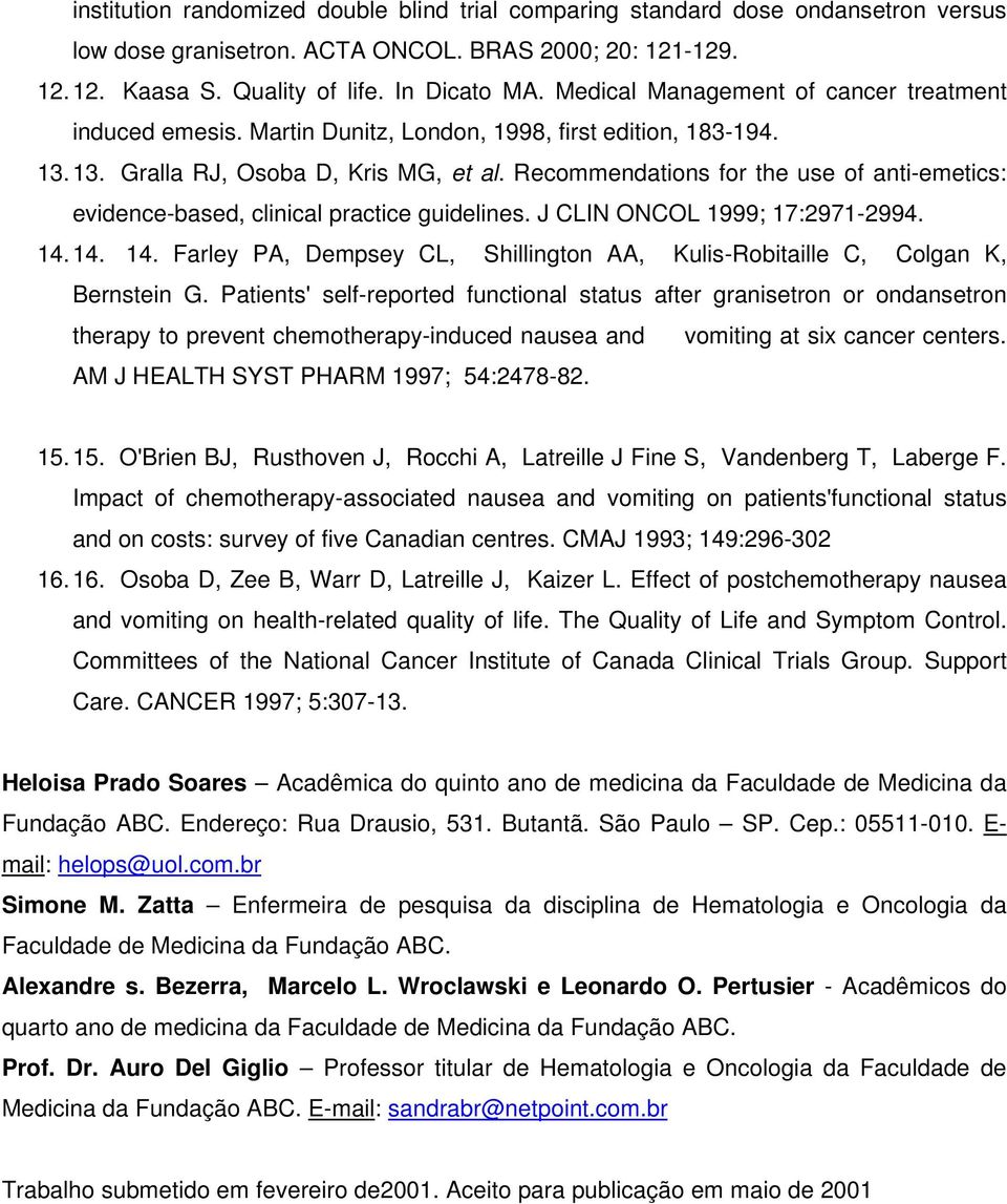 Recommendations for the use of anti-emetics: evidence-based, clinical practice guidelines. J CLIN ONCOL 1999; 17:2971-2994. 14.