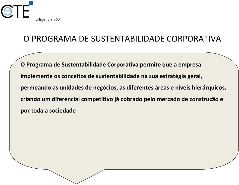 geral, permeando as unidades de negócios, as diferentes áreas e níveis hierárquicos,